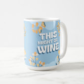 Funny Mother Day Yellow Blue Floral Wine Spaß Kaffeetasse (VorderseiteRechts)