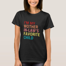 Funny Mother in Law's Favorite Child T-Shirt