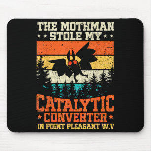 Funny Mothman Stole My Catalytic Converter Mothman Mousepad