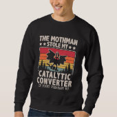 Funny Mothman Stole My Catalytic Converter Mothman Sweatshirt (Vorderseite)