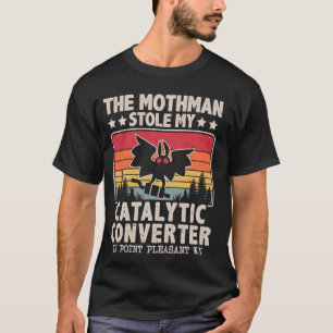 Funny Mothman Stole My Catalytic Converter Mothman T-Shirt
