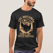 Funny Mothman Stole My Catalytic Converter Mothman T-Shirt (Vorderseite)