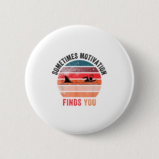 Funny Motivation Shark Quote, Sometimes Motivation Button (Vorderseite)
