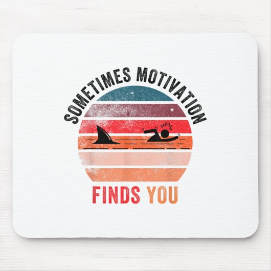Funny Motivation Shark Quote, Sometimes Motivation Mousepad (Vorne)