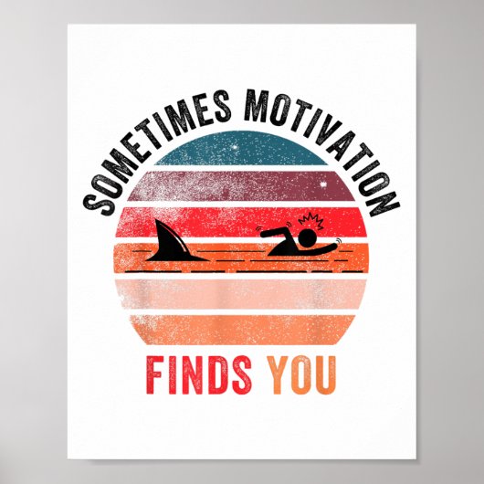 Funny Motivation Shark Quote, Sometimes Motivation Poster (Vorne)