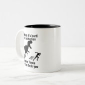 Funny Motivation Zitate, Redewendungen Dinosaur Gr Zweifarbige Tasse (Vorderseite Links)