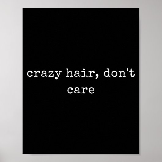 Funny Motivational Crazy Hair, Don't Care  Poster (Vorne)