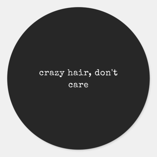 Funny Motivational Crazy Hair, Don't Care  Runder Aufkleber (Vorderseite)