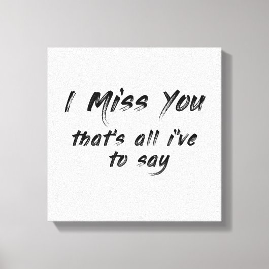 funny motivational I miss you saying Leinwanddruck (Vorderseite)