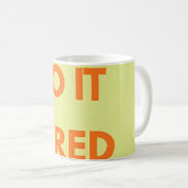  , Funny Motivational  Kaffeetasse (VorderseiteRechts)