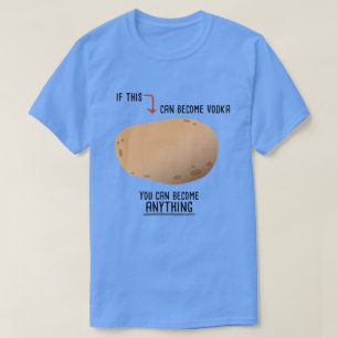 Funny Motivierend Potato to Vodka T-Shirt