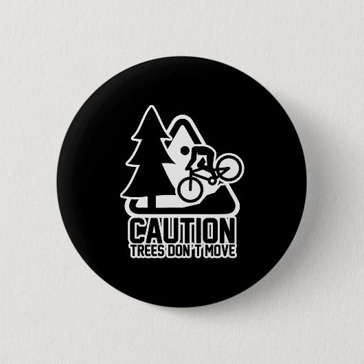 Funny Mountain Biking Warning - Caution Trees Do N Button (Vorderseite)