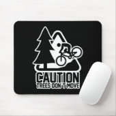 Funny Mountain Biking Warning - Caution Trees Do N Mousepad (Mit Mouse)