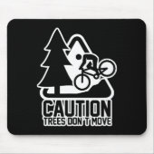 Funny Mountain Biking Warning - Caution Trees Do N Mousepad (Vorne)