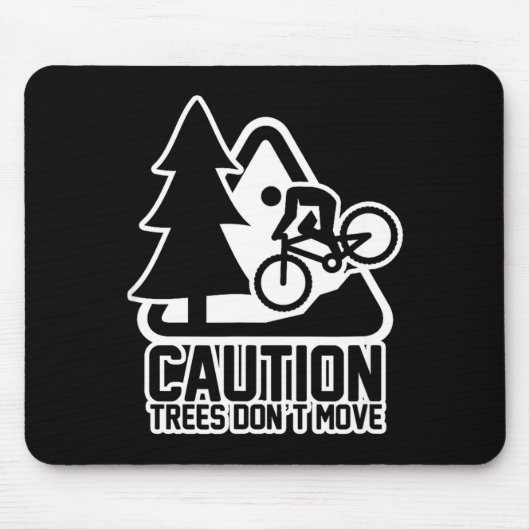 Funny Mountain Biking Warning - Caution Trees Do N Mousepad (Vorne)