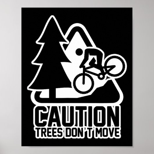Funny Mountain Biking Warning - Caution Trees Do N Poster (Vorne)