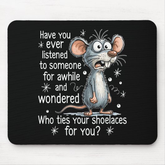 Funny Mouse Sarcastic Quote Who Ties Your Scute Ss Mousepad (Vorne)