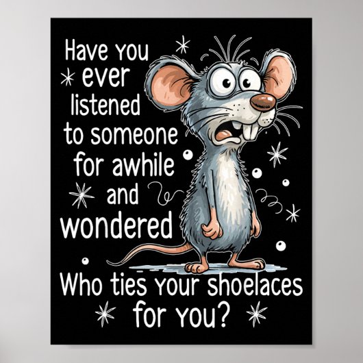 Funny Mouse Sarcastic Quote Who Ties Your Scute Ss Poster (Vorne)