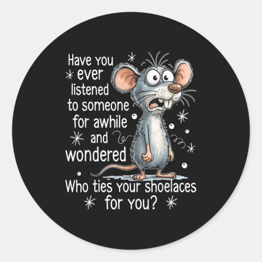 Funny Mouse Sarcastic Quote Who Ties Your Scute Ss Runder Aufkleber (Vorderseite)