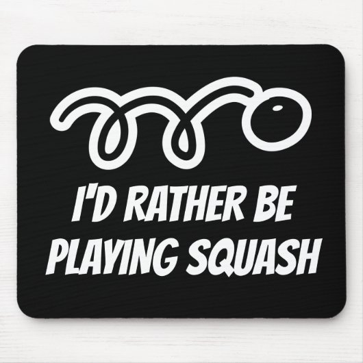 Funny mousepad gift - I'd rather be playing squash (Vorne)