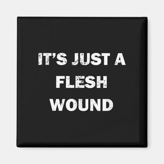 Funny Movie Quote It's Just A Flesh Wound Magnet (Vorne)