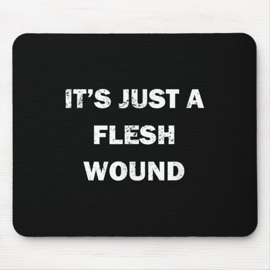 Funny Movie Quote It's Just A Flesh Wound Mousepad (Vorne)