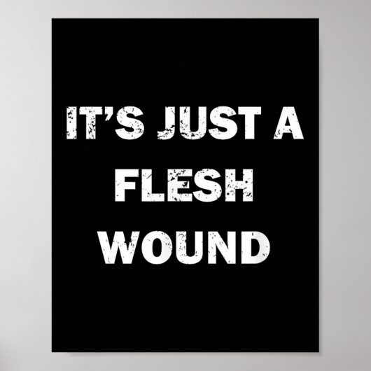 Funny Movie Quote It's Just A Flesh Wound  Poster (Vorne)