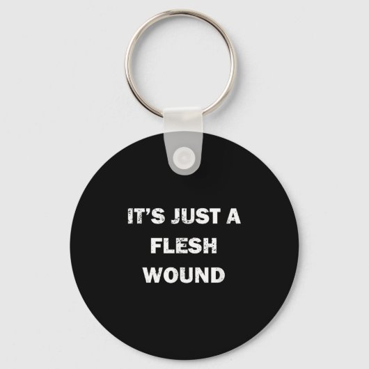 Funny Movie Quote It's Just A Flesh Wound Schlüsselanhänger (Vorderseite)