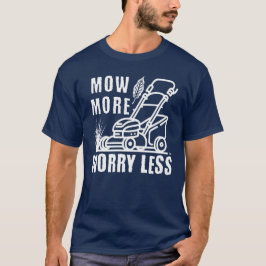 Funny Mow Mehr Rasenmäher Mähen Gras Cutter T-Shirt