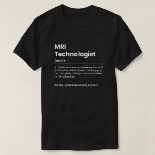 Funny MRI Technologe T-Shirt