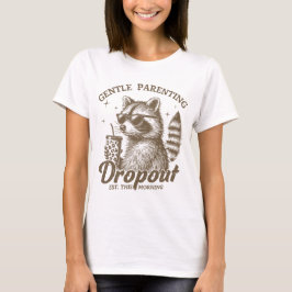 Funny Mthers Day "Gentle Parenting Dropout" T-Shirt