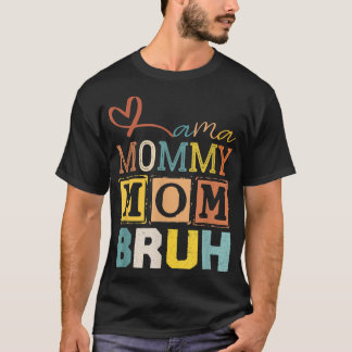 Funny Mthers Day Idee für Mama Mommy Mama Bruh Mam T-Shirt