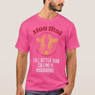 Funny Muay Thai Boxen und Kampfpsort Mixed Martial T-Shirt