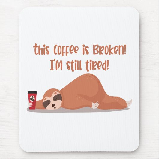 Funny müde Sloth Dieser Kaffee ist gebrochen ich b Mousepad (Vorne)