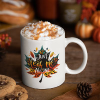 Funny Mug Fall Sarcastic nur verlassen mich allein