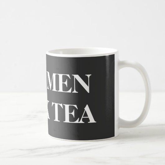 Funny mug für Typ | Echte Männer trinken Tee Kaffeetasse (Rechts)