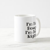 Funny Mug: Ich bin nicht Bossy, ich habe nur recht Kaffeetasse (VorderseiteRechts)