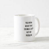 Funny Mug, lustige Geschenke, Funny Coffee Tasse (VorderseiteRechts)