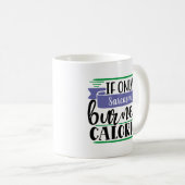 Funny Mug: Wenn nur (Ihr WORT hier) Kalorien gebra Kaffeetasse (VorderseiteRechts)