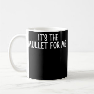 Funny Mullet Sprichwort ist das Mullet für mich Kaffeetasse