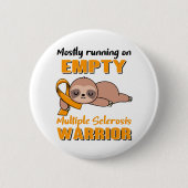 Funny Multiple Sklerosis Awareness Geschenke Button (Vorderseite)