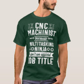 Funny Multitasking Ninja CNC Machinist Operator T-Shirt (Vorderseite)