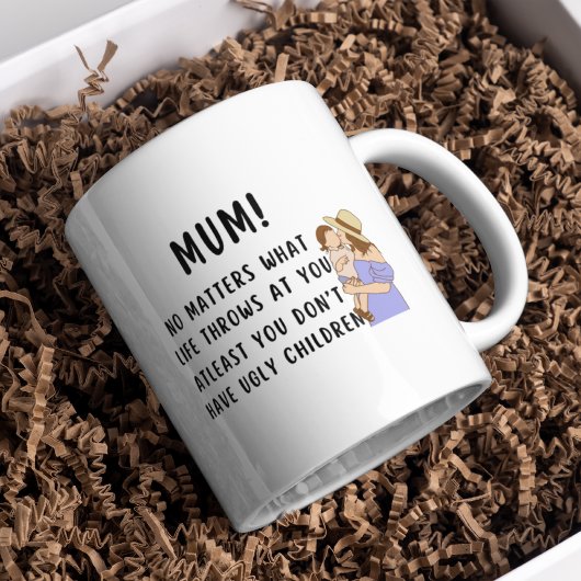 Funny Mum wenigstens hast du keine hässlichen Kind Kaffeetasse