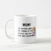 Funny Mum wenigstens hast du keine hässlichen Kind Kaffeetasse (Links)