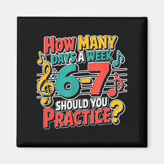 Funny Music Band Teacher Quote 6 7 Practice Meme S Magnet (Vorne)