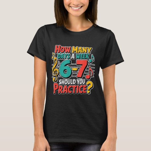 Funny Music Band Teacher Quote 6 7 Practice Meme S T-Shirt (Vorderseite)