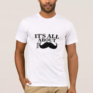Funny Mustache T-Shirt Es ist alles über den Must