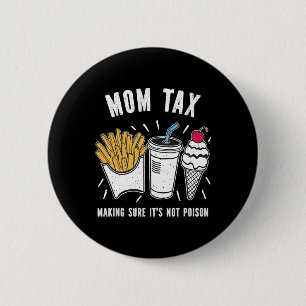 Funny Mütter Tag Mama Steuern, um sicherzustellen, Button
