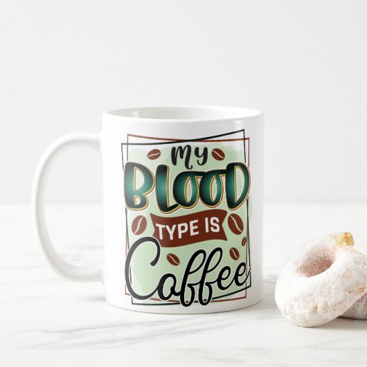 Funny My Blood Type ist Kaffeetypografie Kaffeetasse (Mit Donut)