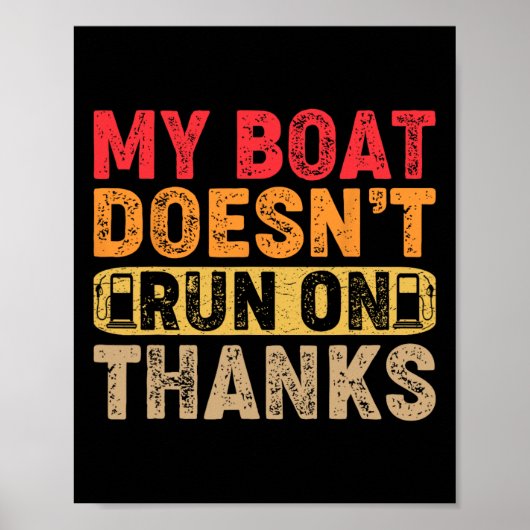 Funny My Boat Doesn't Run On Thanks Boating For Bo Poster (Vorne)